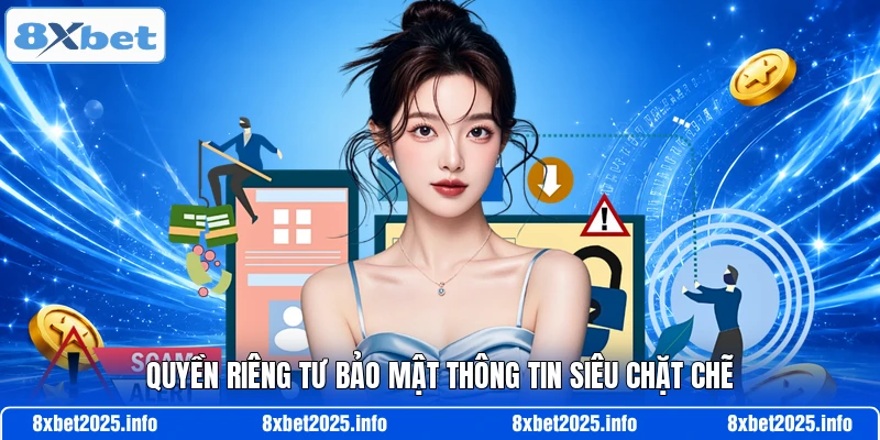 Quyền riêng tư bảo mật thông tin siêu chặt chẽ